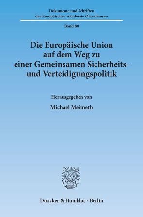 Die Europäische Union auf dem Weg zu einer Gemeinsamen Sicherheits- und Verteidigungspolitik. von Meimeth,  Michael