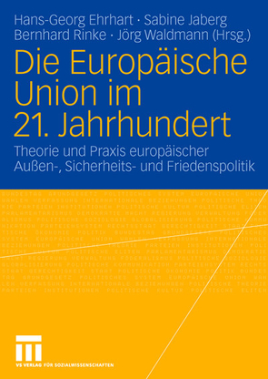 Die Europäische Union im 21. Jahrhundert von Ehrhart,  Hans-Georg, Jaberg,  Sabine, Rinke,  Bernhard, Waldmann,  Jörg