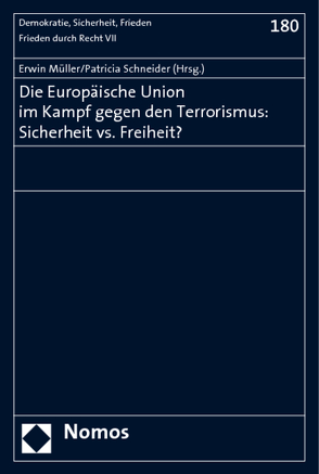 Die Europäische Union im Kampf gegen den Terrorismus: Sicherheit vs. Freiheit? von Müller,  Erwin, Schneider,  Patricia