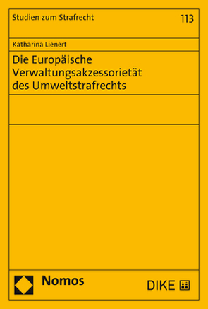 Die Europäische Verwaltungsakzessorietät des Umweltstrafrechts von Lienert,  Katharina