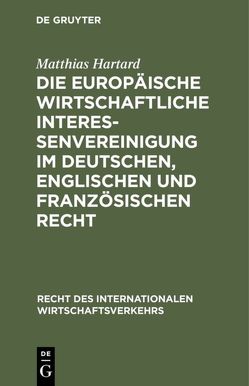 Die Europäische wirtschaftliche Interessenvereinigung im deutschen, englischen und französischen Recht von Hartard,  Matthias
