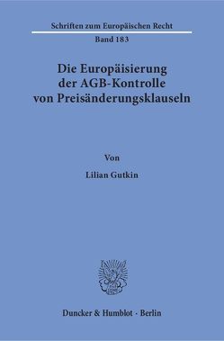 Die Europäisierung der AGB-Kontrolle von Preisänderungsklauseln. von Gutkin,  Lilian