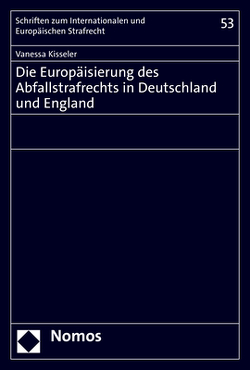 Die Europäisierung des Abfallstrafrechts in Deutschland und England von Kisseler,  Vanessa