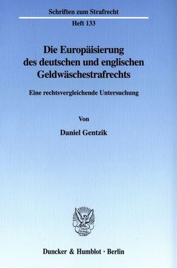 Die Europäisierung des deutschen und englischen Geldwäschestrafrechts. von Gentzik,  Daniel