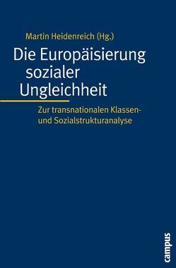 Die Europäisierung sozialer Ungleichheit von Bischoff,  Gabriele, Büttner,  Sebastian, Delhey,  Jan, Gerhards,  Jürgen, Haller,  Max, Härpfer,  Marco, Heidenreich,  Martin, Köhler,  Ulrich, Lahusen,  Christian, Mau,  Steffen, Münch,  Richard, Poferl,  Angelika, Schwarze,  Johannes, Verwiebe,  Roland