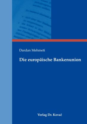 Die europäische Bankenunion von Mehmeti,  Dardan