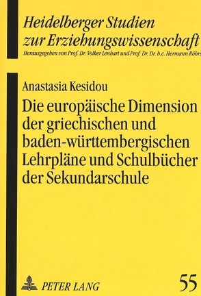 Die europäische Dimension der griechischen und baden-württembergischen Lehrpläne und Schulbücher der Sekundarschule von Kesidou,  Anastasia
