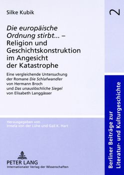 «Die europäische Ordnung stirbt»… – Religion und Geschichtskonstruktion im Angesicht der Katastrophe von Kubik,  Silke