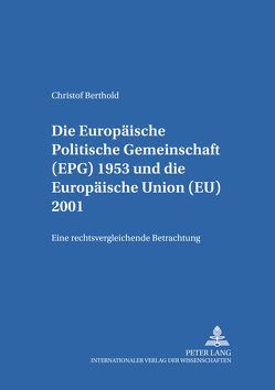 Die Europäische Politische Gemeinschaft (EPG) 1953 und die Europäische Union (EU) 2001 von Berthold,  Christof