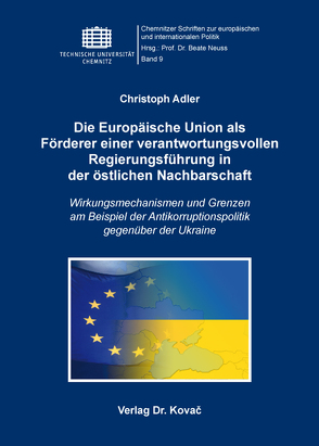 Die Europäische Union als Förderer einer verantwortungsvollen Regierungsführung in der östlichen Nachbarschaft von Adler,  Christoph
