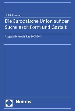 Die Europäische Union auf der Suche nach Form und Gestalt von Everling,  Ulrich