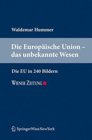 Die Europäische Union – das unbekannte Wesen von Hummer,  Waldemar