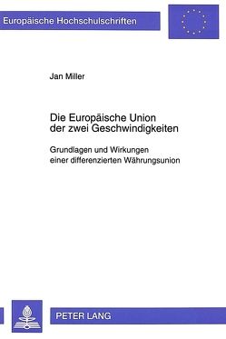 Die Europäische Union der zwei Geschwindigkeiten von Miller,  Jan