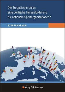 Die Europäische Union – eine politische Herausforderung für nationale Sportorganisationen? von Klaus,  Stephan