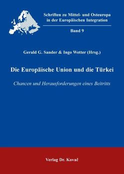 Die Europäische Union und die Türkei von Sander,  Gerald G., Wetter,  Ingo