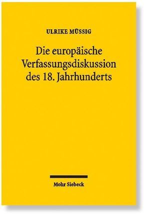 Die europäische Verfassungsdiskussion des 18. Jahrhunderts von Müßig,  Ulrike