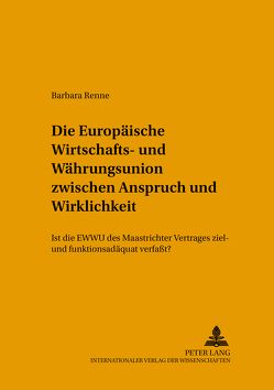 Die Europäische Wirtschafts- und Währungsunion zwischen Anspruch und Wirklichkeit von Renne,  Barbara