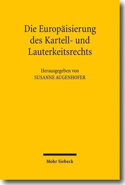 Die Europäisierung des Kartell- und Lauterkeitsrechts von Augenhofer,  Susanne