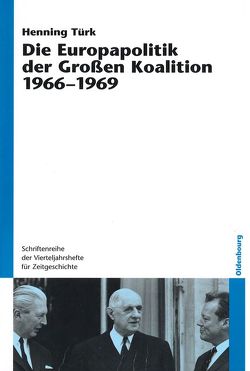 Die Europapolitik der Großen Koalition 1966-1969 von Türk,  Henning