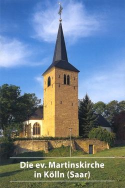 Die ev. Martinskirche in Kölln (Saar) von Conrad,  Joachim