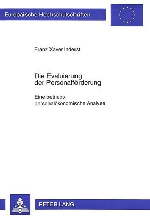 Die Evaluierung der Personalförderung- Eine betriebspersonalökonomische Analyse von Inderst,  Franz Xaver