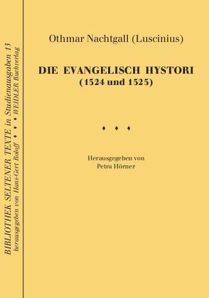 Die Evangelisch Hystori (1524 und 1525) von Hörner,  Petra, Nachtgall,  Othmar