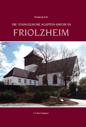 Die Evangelische Agapitus-Kirche in Friolzheim von Kraft,  Hansgeorg