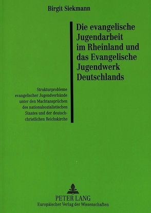 Die evangelische Jugendarbeit im Rheinland und das Evangelische Jugendwerk Deutschlands von Siekmann,  Birgit