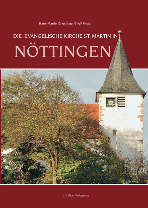 Die evangelische Kirche St. Martin in Nöttingen von Griesinger,  Hans-Martin, Klotz,  Jeff