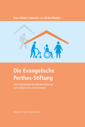 Die Evangelische Perthes-Stiftung von Schmuhl,  Hans-Walter, Winkler,  Ulrike