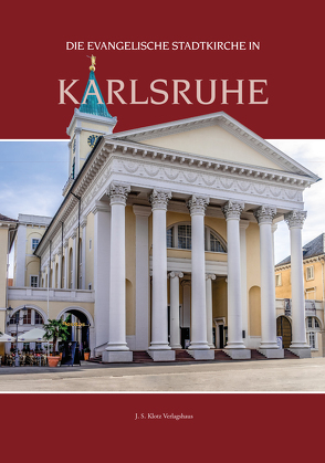 Die evangelische Stadtkirche in Karlsruhe von Keller,  Dirk, Klotz,  Jeff, Kramer,  Kurt, Littmann,  Franz, Raiser,  Christian-Markus, Rauch,  Claudia