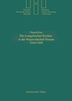 Die evangelischen Kirchen in der Wojewodschaft Posen (Poznan) 1918-1939 von Kiec,  Olgierd