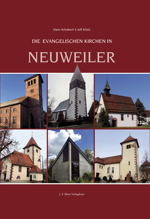 Die evangelischen Kirchen in Neuweiler von Klotz,  Jeff, Schabert,  Hans