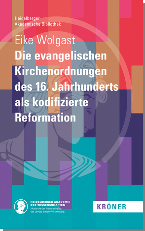 Die evangelischen Kirchenordnungen des 16. Jahrhunderts als kodifizierte Reformation von Wolgast,  Eike