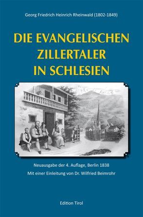 Die Evangelischen Zillertaler in Schlesien von Beimrohr,  Wilfried, Erharter,  Anton, Rheinwald,  Georg Friedrich Heinrich