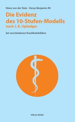 Die Evidenz des 10-Stufen-Modells nach J.E. Upledger von Alt,  Denys Benjamin, von der Stein,  Heinz