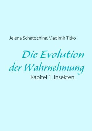 Die Evolution der Wahrnehmung von Schatochina,  Jelena, Titko,  Vladimir