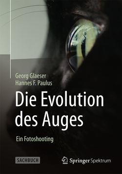 Die Evolution des Auges – Ein Fotoshooting von Glaeser,  Georg, Paulus,  Hannes F.