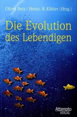 Die Evolution des Lebendigen von Betz,  Oliver, Köhler,  Heinz R