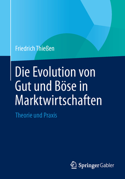 Die Evolution von Gut und Böse in Marktwirtschaften von Thießen,  Friedrich