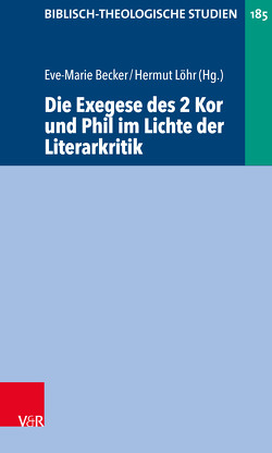 Die Exegese des 2 Kor und Phil im Lichte der Literarkritik von Aejmelaeus,  Lars, Arzt-Grabner,  Peter, Becker,  Eve-Marie, Duff,  Paul B., Holloway,  Paul A., Koch,  Dietrich-Alex, Lindemann,  Andreas, Löhr,  Hermut, Mitchell,  Margaret M., Schmeller,  Thomas