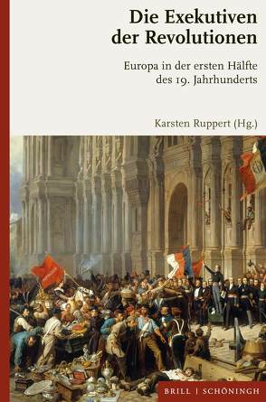 Die Exekutiven der Revolutionen von Bernecker,  Walter L, Braun,  Guido, Frank,  Tibor, Grüner,  Stefan, Koll,  Johannes, Kroll,  Thomas, Lellkova,  Sarka, Meriggi,  Marco, Owzar,  Armin, Ruppert,  Karsten, Späth,  Jens, Zelepos,  Ioannis