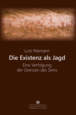 Die Existenz als Jagd von Niemann,  Lutz
