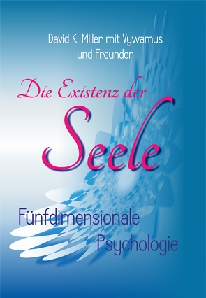 Die Existenz der Seele von Alper,  Katharina, Gindlhuber, ,  Herlinde,  Dr. jur., Miller,  David K.