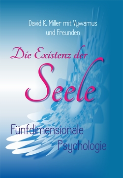 Die Existenz der Seele von Alper,  Katharina, Dr. jur. Gindlhuber,  Herlinde, Miller,  David K.