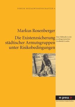 Die Existenzsicherung städtischer Armutsgruppen unter Risikobedingungen von Rosenberger,  Markus