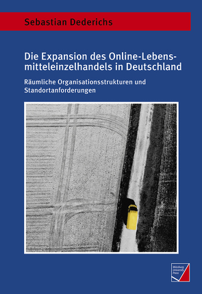 Die Expansion des Online-Lebensmitteleinzelhandels in Deutschland von Dederichs,  Sebastian