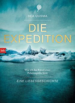 Die Expedition. Eine Liebesgeschichte von Dahmann,  Susanne, Uusma,  Bea