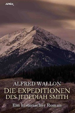 DIE EXPEDITIONEN DES JEDEDIAH SMITH von Wallon,  Alfred