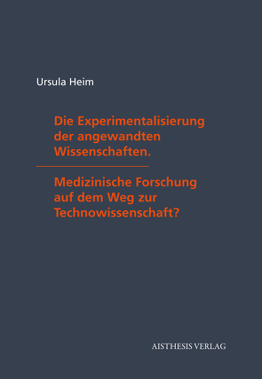 Die Experimentalisierung der angewandten Wissenschaften von Heim,  Ursula